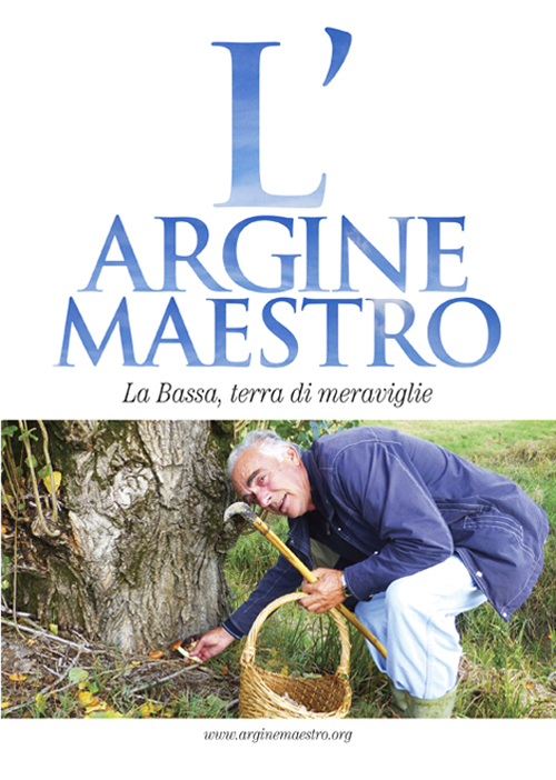 L'argine maestro. La Bassa, terra di meraviglie