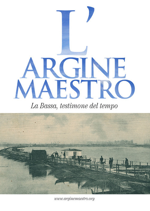 L'argine maestro. La Bassa, testimone del tempo