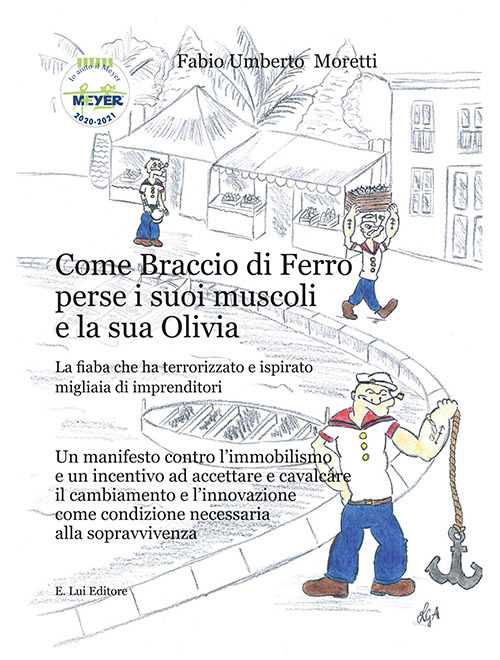 Come Braccio di Ferro perse i suoi muscoli e la sua Olivia. La fiaba che ha terrorizzato e ispirato migliaia di imprenditori