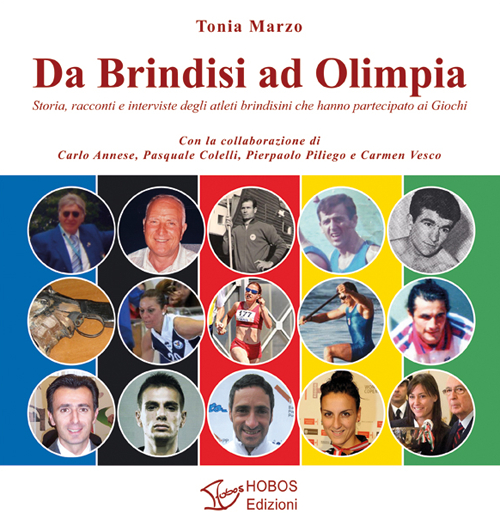 Da Brindisi ad Olimpia. Storia, racconti e interviste degli atleti brindisini che hanno partecipato ai Giochi