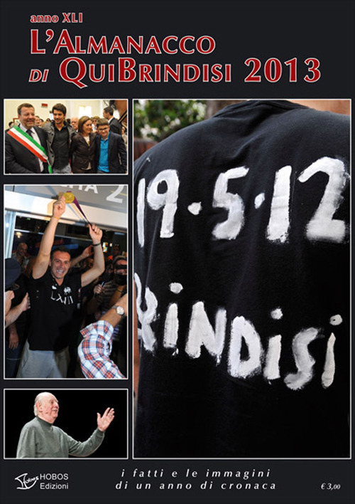 L'almanacco di Qui Brindisi 2013. I fatti e le immagini di un anno di cronaca