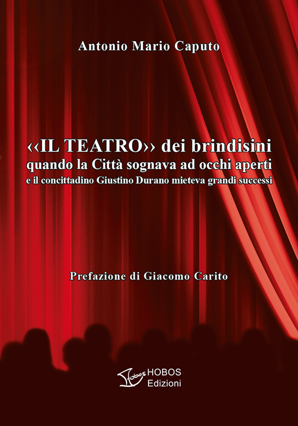 Il teatro dei brindisini. Quando la città sognava ad occhi aperti e il concittadino Giustino Durano mieteva grandi successi