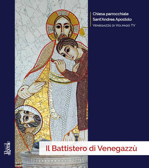 Il battistero di Venegazzù. il battistero di Volpago del Montello e di Venegazzù