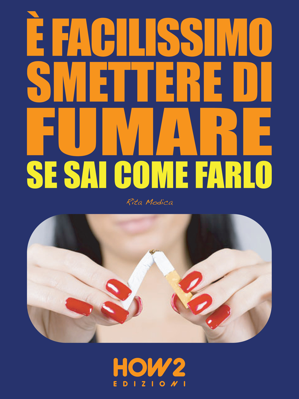 È facilissimo smettere di fumare se sai come farlo