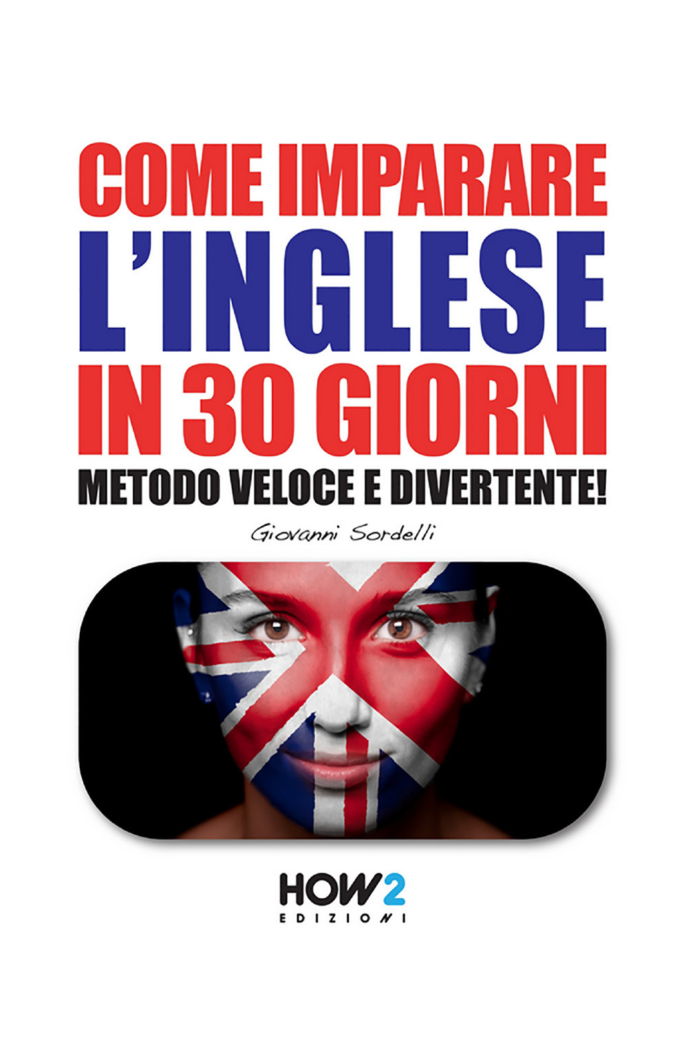 Come imparare l'inglese in 30 giorni. Metodo veloce e divertente!