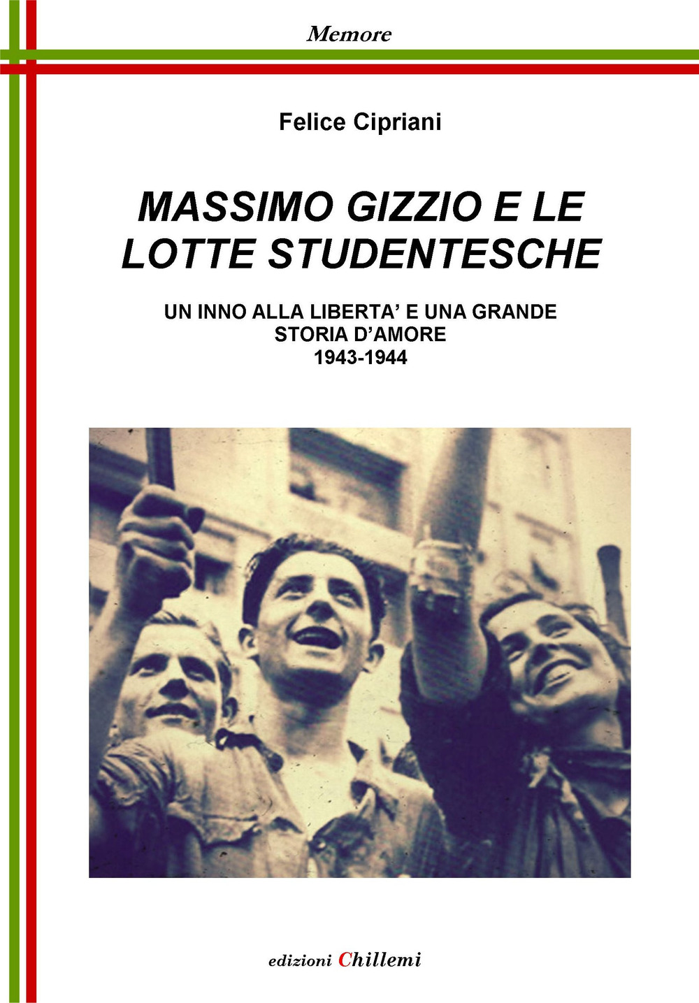 Massimo Gizzio e le lotte studentesche. Un inno alla libertà e una grande storia d'amore 1943-1944