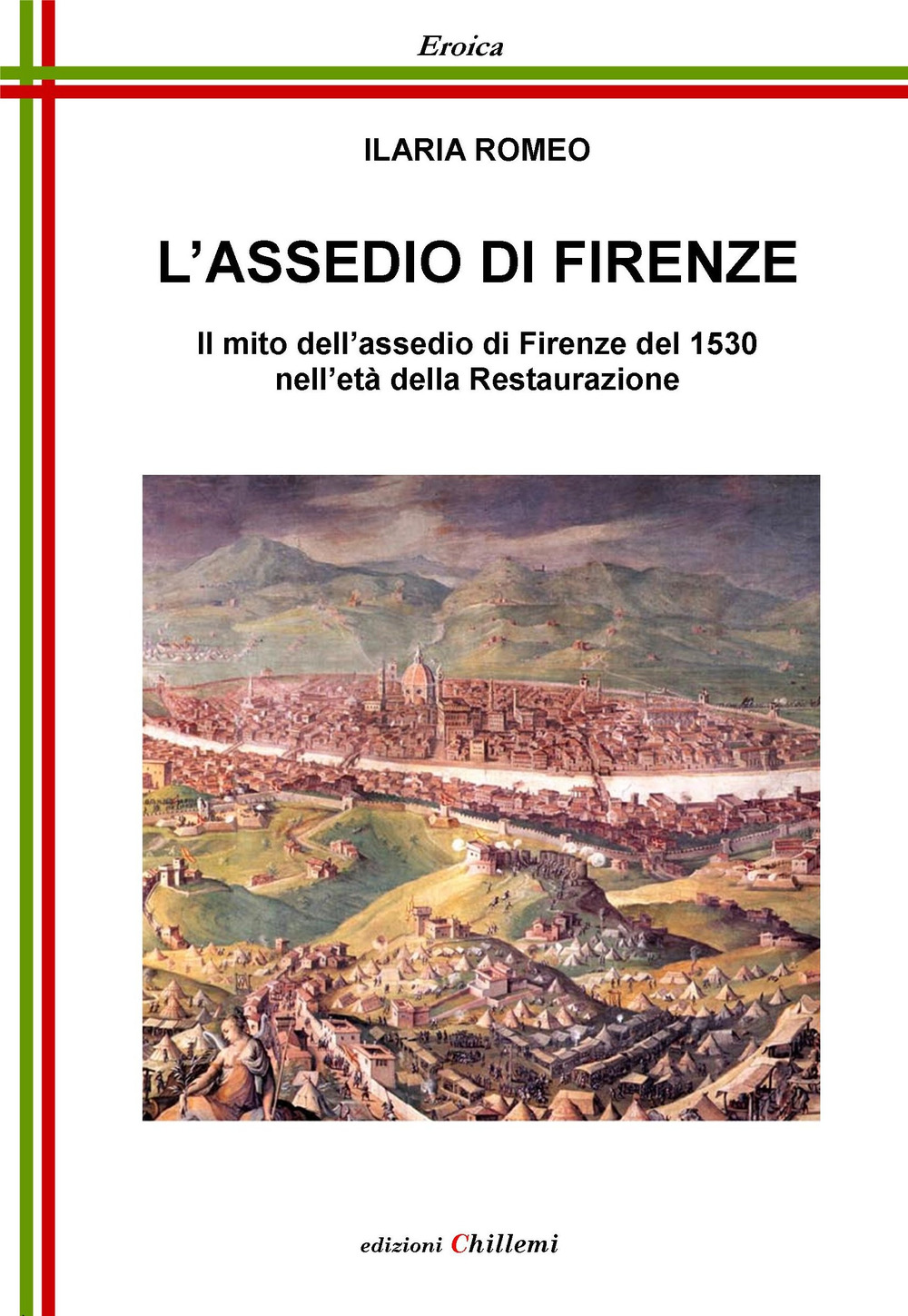 L'assedio di Firenze. Il mito dell'assedio di Firenze del 1530 nell'età della Restaurazione