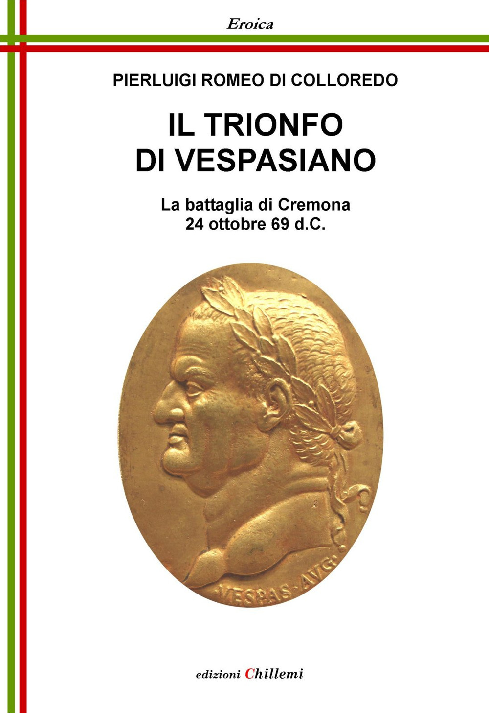 Il trionfo di Vespasiano. La battaglia di Cremona 24 ottobre 69 d. C.