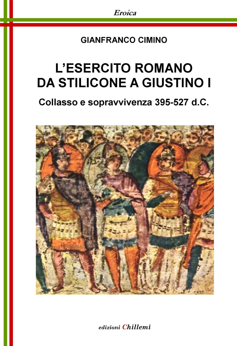 L'esercito romano da Stilicone a Giustino I. Collasso e sopravvivenza 395-527 d.C.