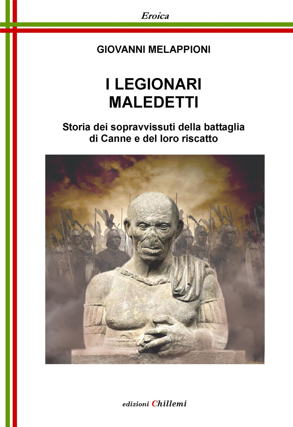 I legionari maledetti. Storia dei sopravvissuti della battaglia di Canne e del loro riscatto