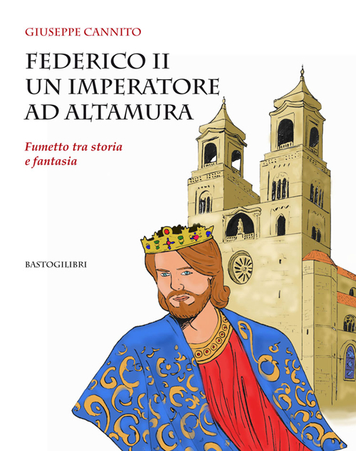 Federico II un imperatore ad Altamura. Fumetto tra storia e fantasia