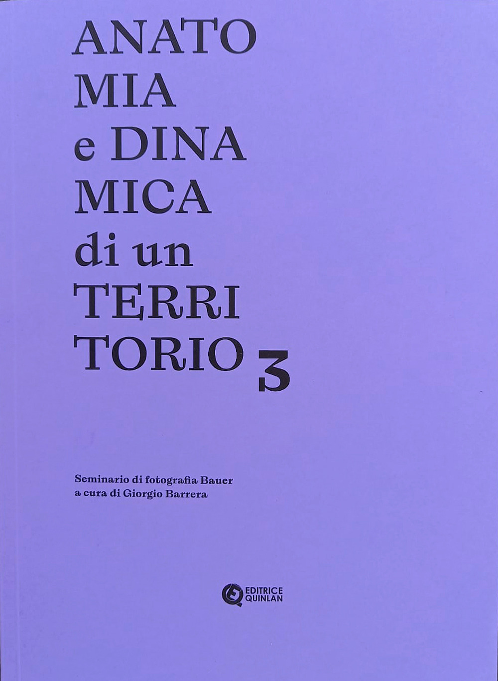 Anatomia e dinamica di un territorio. Seminario di fotografia Bauer. Ediz. per la scuola. Vol. 3