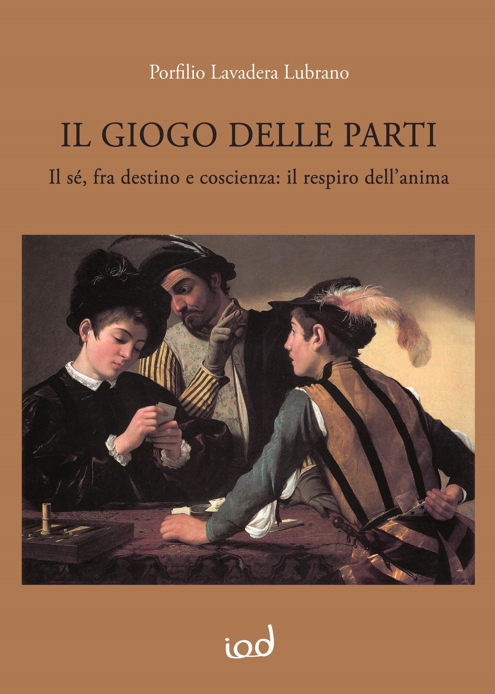 Il giogo delle parti. Il sé, fra destino e coscienza: il respiro dell'anima