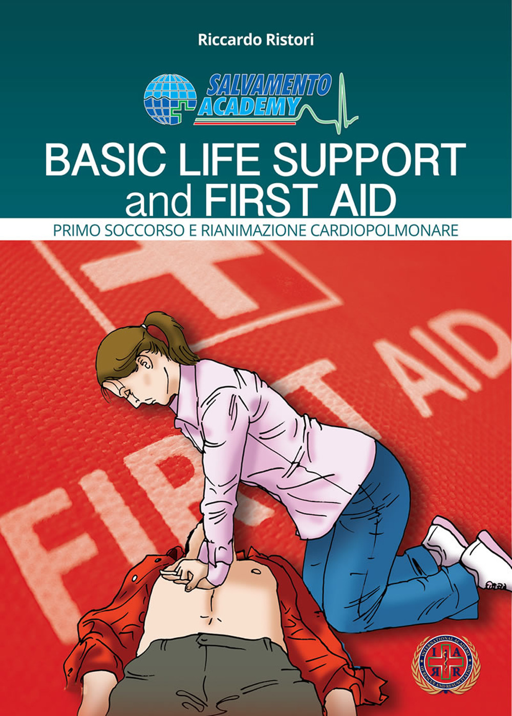 Basic life support and first aid. Primo soccorso e rianimazione cardio-polmonare