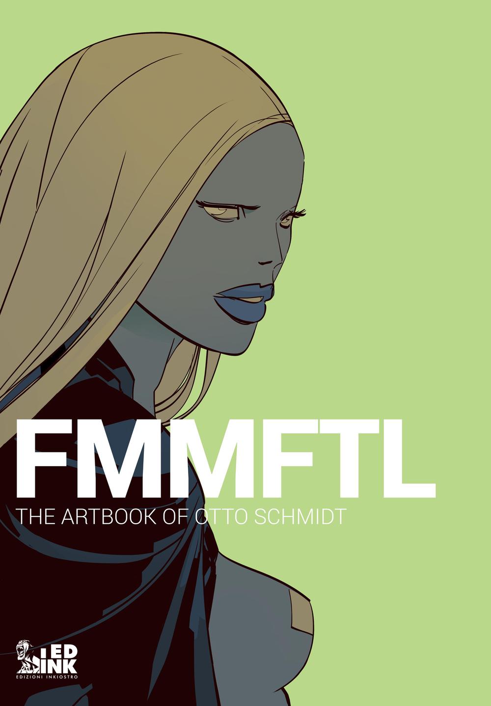 FMMFTL. The Artbook of Otto Schmidt