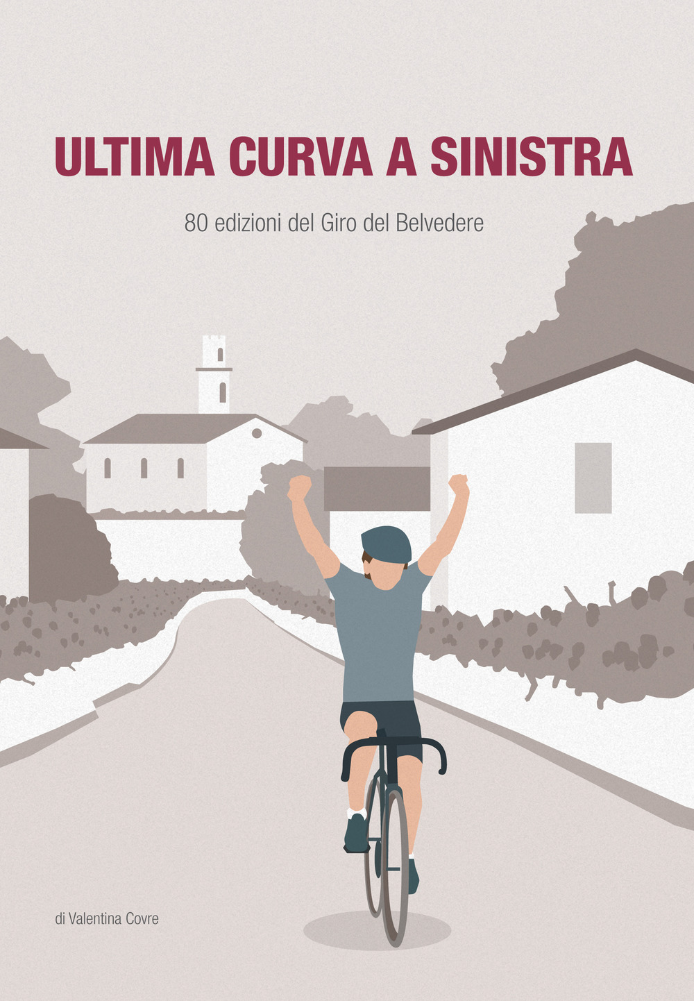 Ultima curva a sinistra. 80 edizioni del giro del Belvedere