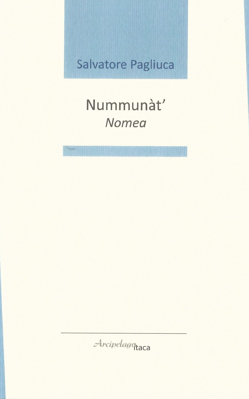 Nummunàt'-Nomea. Premio «Arcipelago Itaca» per una raccolta inedita di versi. 3ª edizione