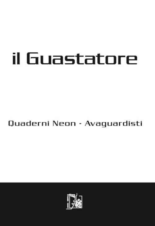 Il guastatore. Quaderni neon-avanguardisti. Vol. 7