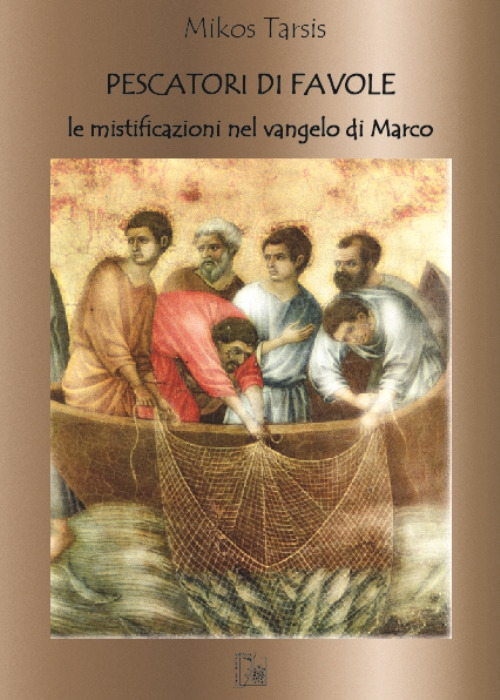 Pescatori di favole. Le mistificazione del Vangelo di Marco