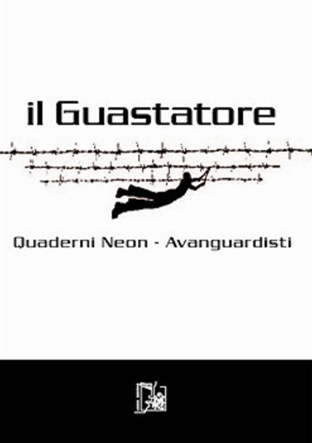 Il guastatore. Quaderni neon-avanguardisti. Vol. 9