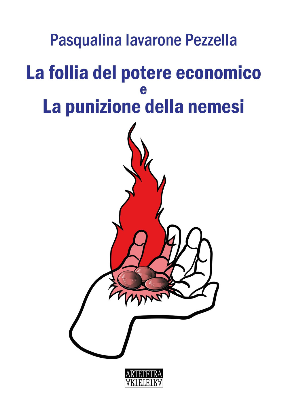 La follia del potere economico e la punizione della nemesi