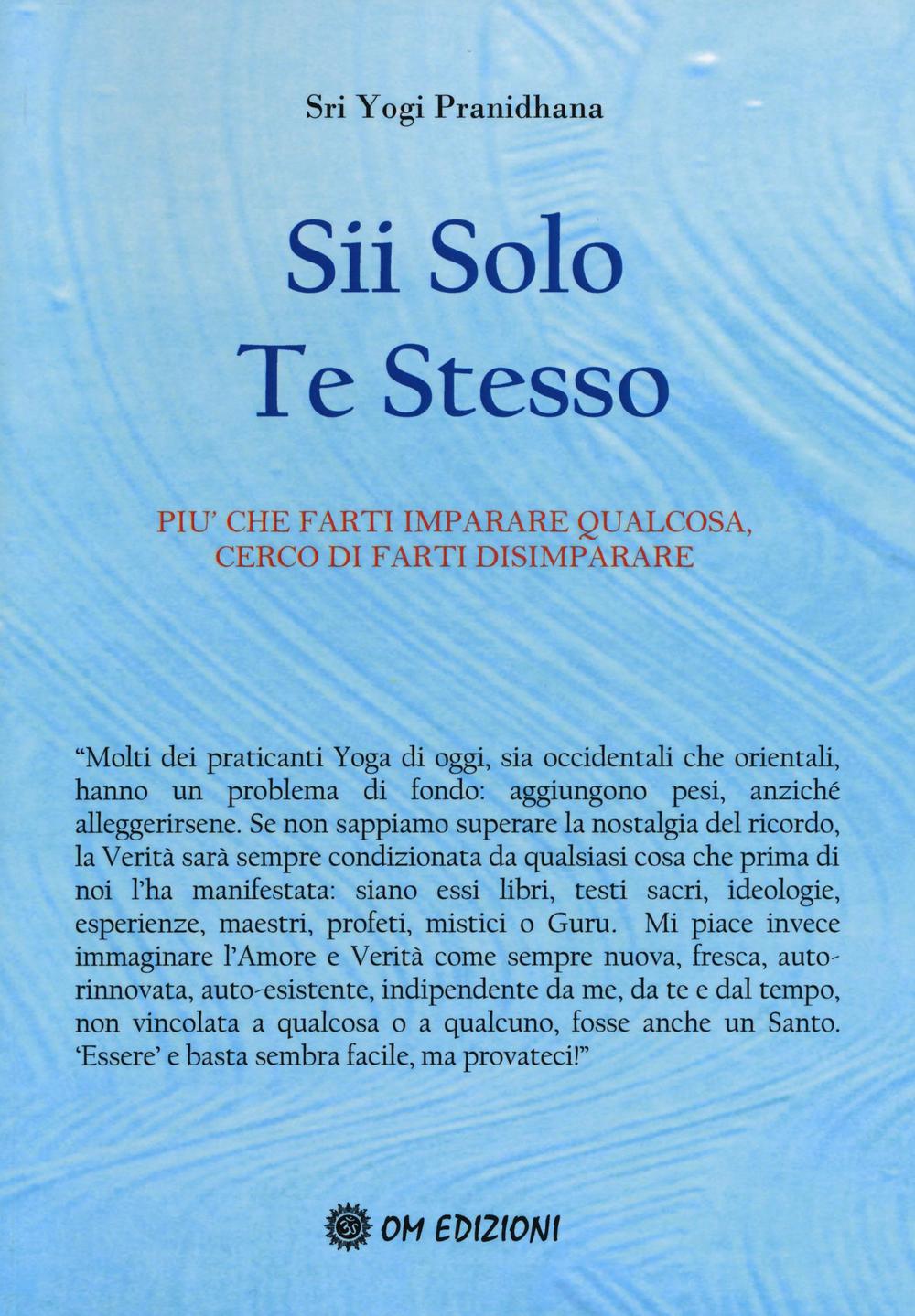 Sii solo te stesso. Più che farti imparare qualcosa, cerco di farti disimparare