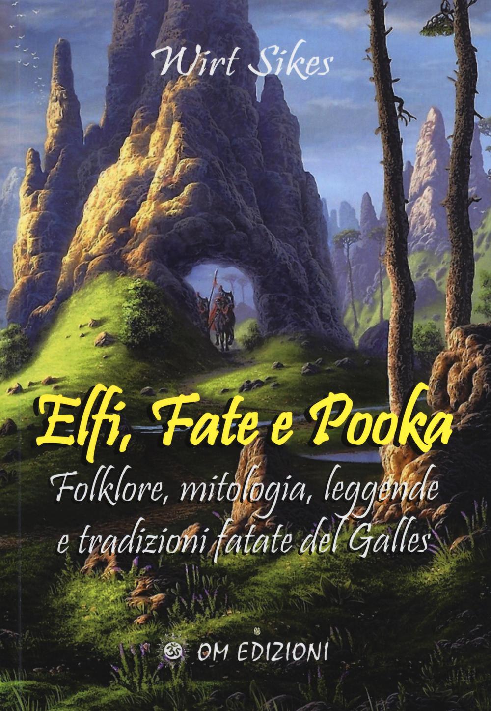 Elfi, fate e pooka folklore, mitologia, leggende e tradizioni fatate del Galles