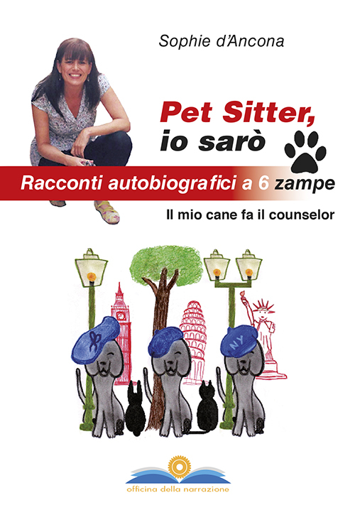 Pet sitter io sarò. Racconti autobiografici a 6 zampe. Il mio cane fa il counselor