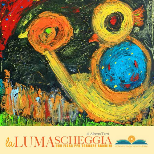 La lumascheggia. Una fiaba per tornare bambini. Ediz. illustrata