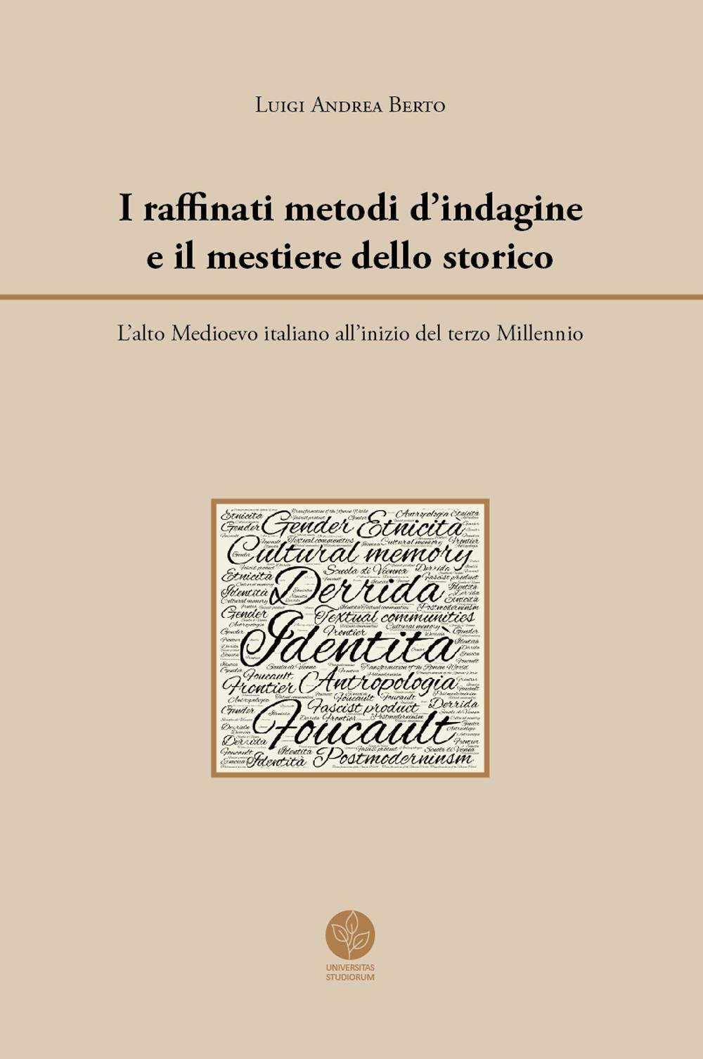 I raffinati metodi d'indagine e il mestiere dello storico. L'alto Medioevo italiano all'inizio del terzo Millennio