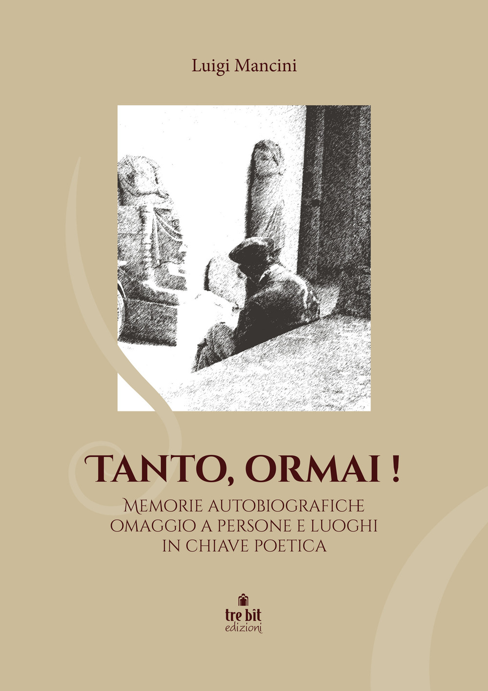 Tanto ormai! Memorie autobiografiche omaggio a persone e luoghi in chiave poetica