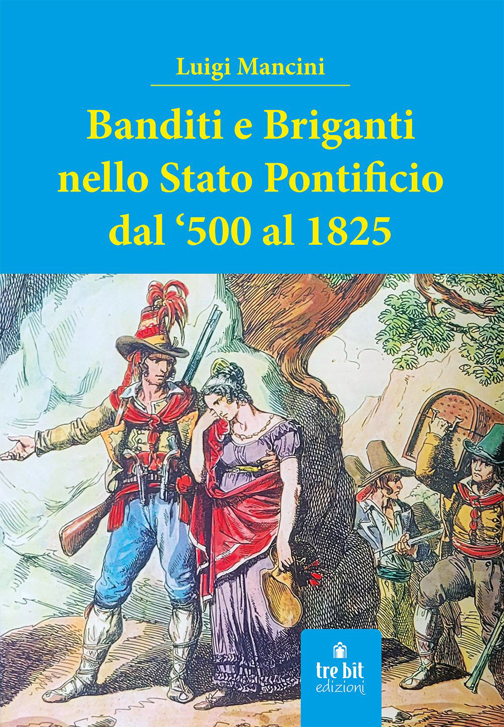 Banditi e briganti nello Stato Pontificio dal '500 al 1825