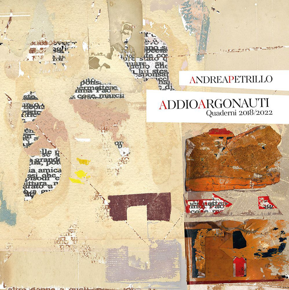 Addio Argonauti. Quaderni 2018-2022. Ediz. illustrata