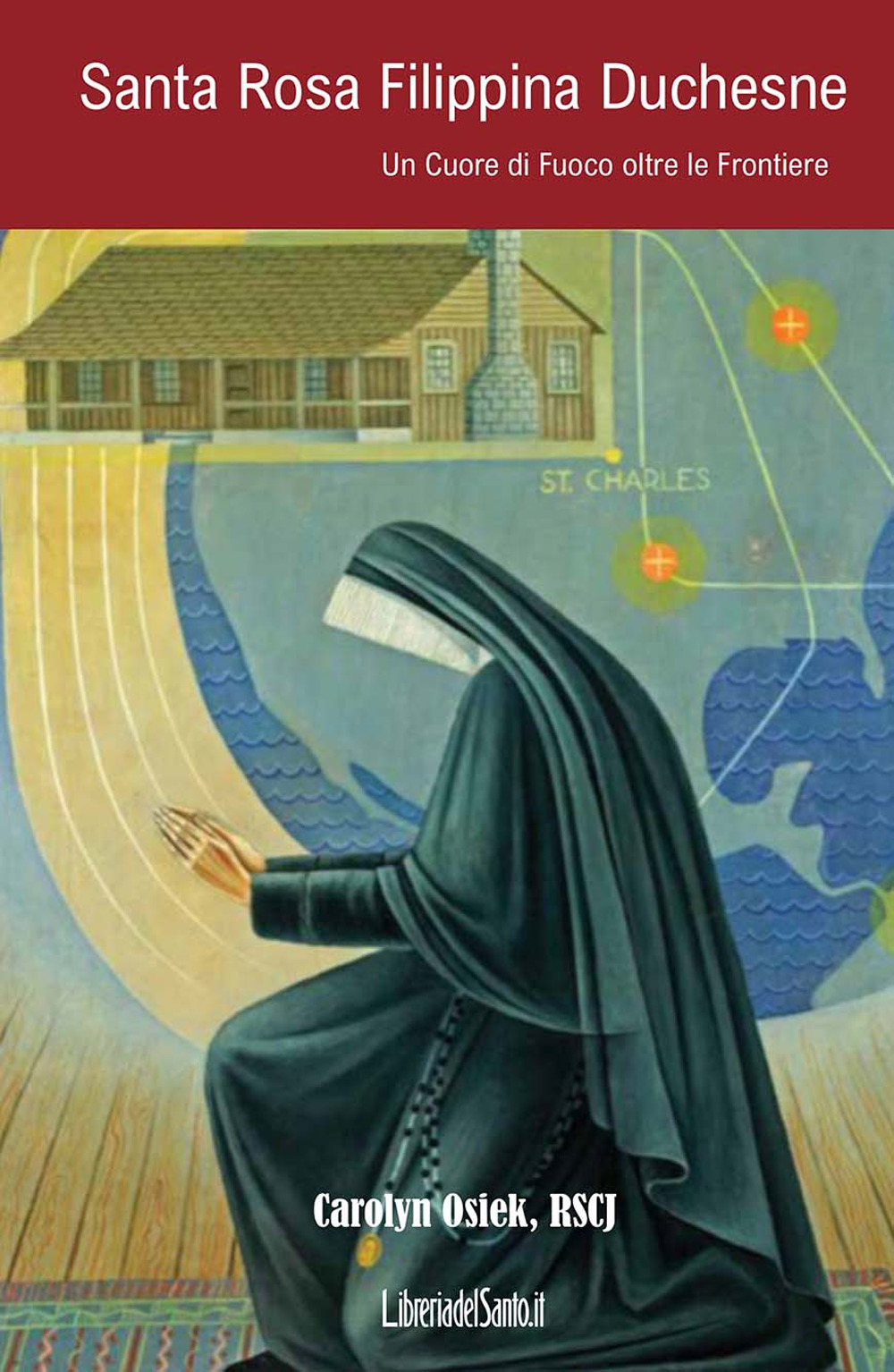 Santa Rosa Filippina Duchesne. Un cuore di fuoco oltre le frontiere