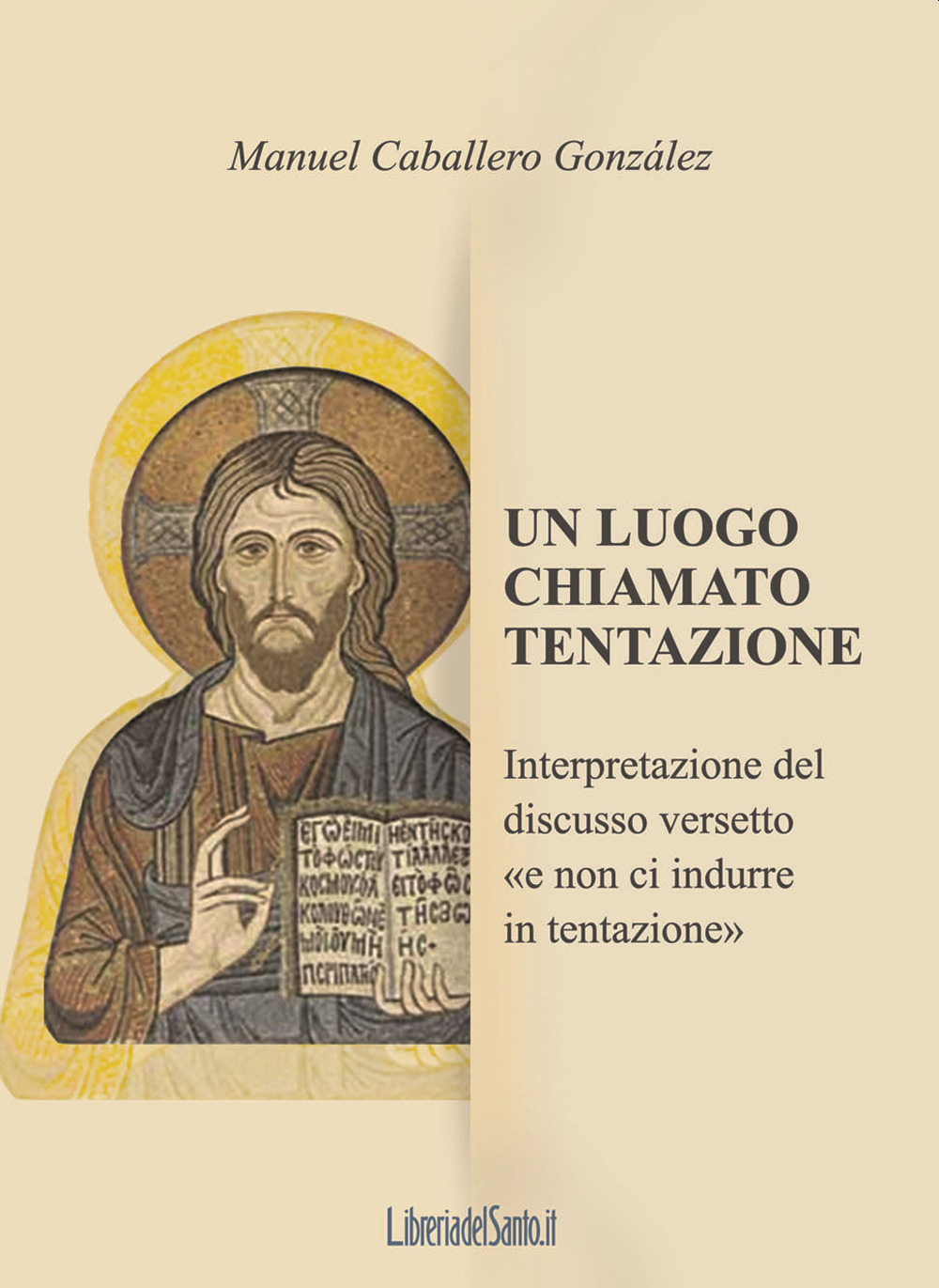 Un luogo chiamato tentazione. Interpretazione del discusso versetto «e non ci indurre in tentazione»