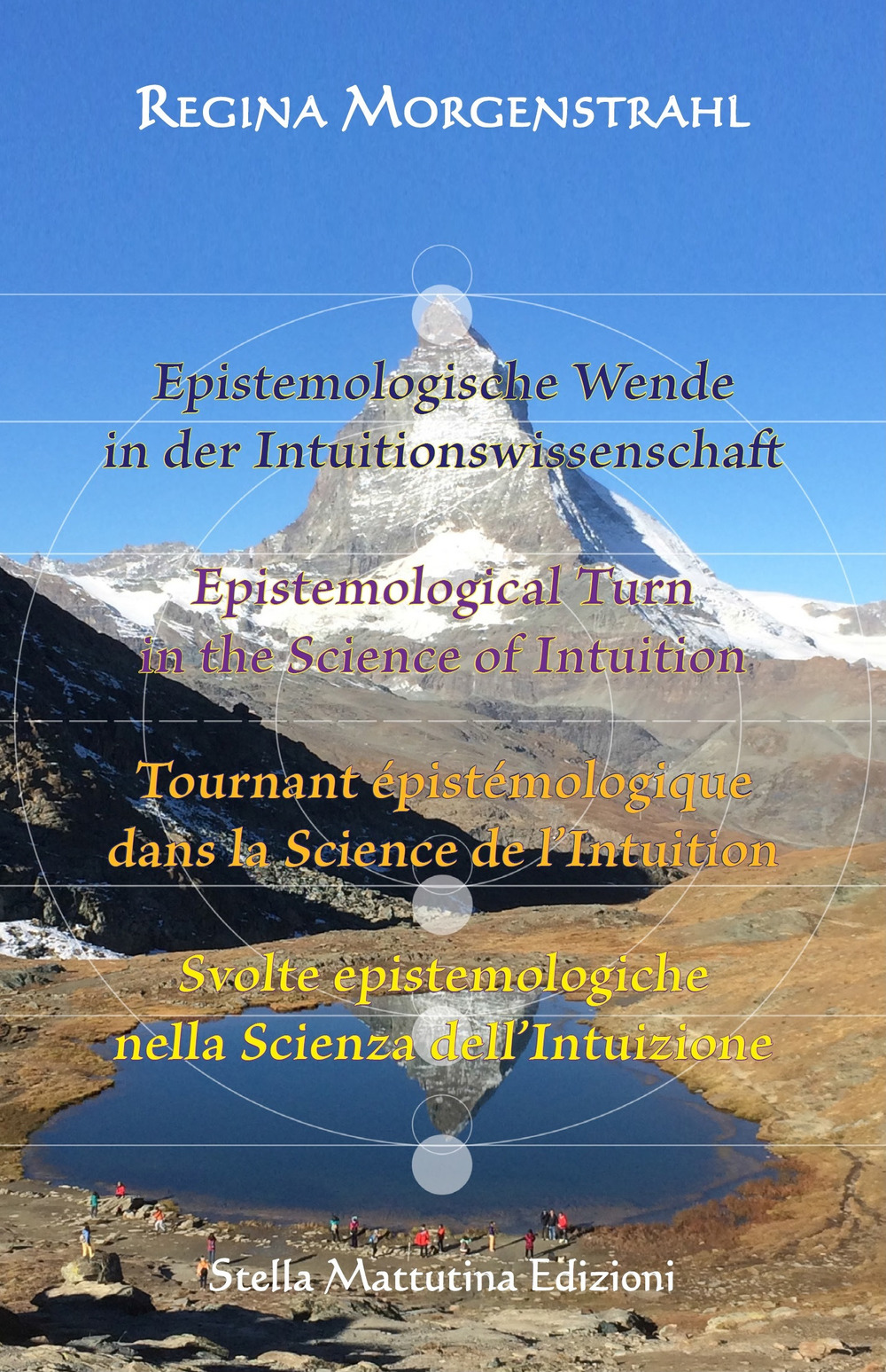 Epistemologische Wende in der Intuitionswissenschaft-Epistemological turn in the science of intuition-Tournant épistémologique dans la science de l'intuition-Svolte epistemologiche nella scienza dell'intuizione. Ediz. multilingue