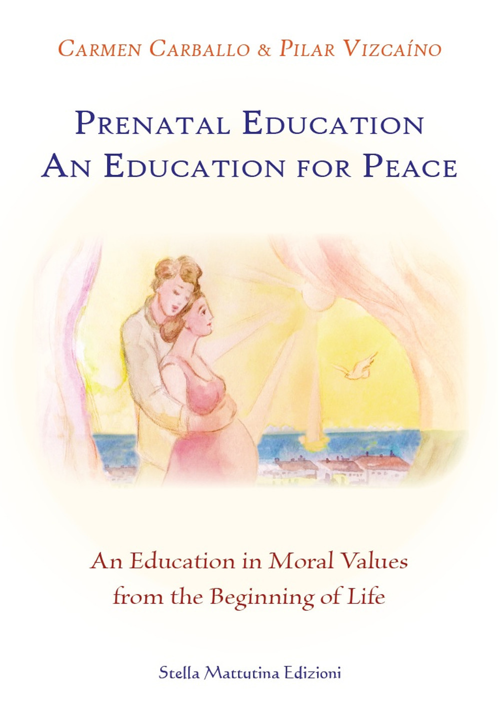 Prenatal education. An education for peace. An education in moral values from the beginning of life