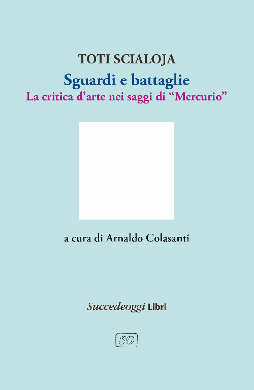 Sguardi e battaglie. La critica d'arte nei saggi di «Mercurio»