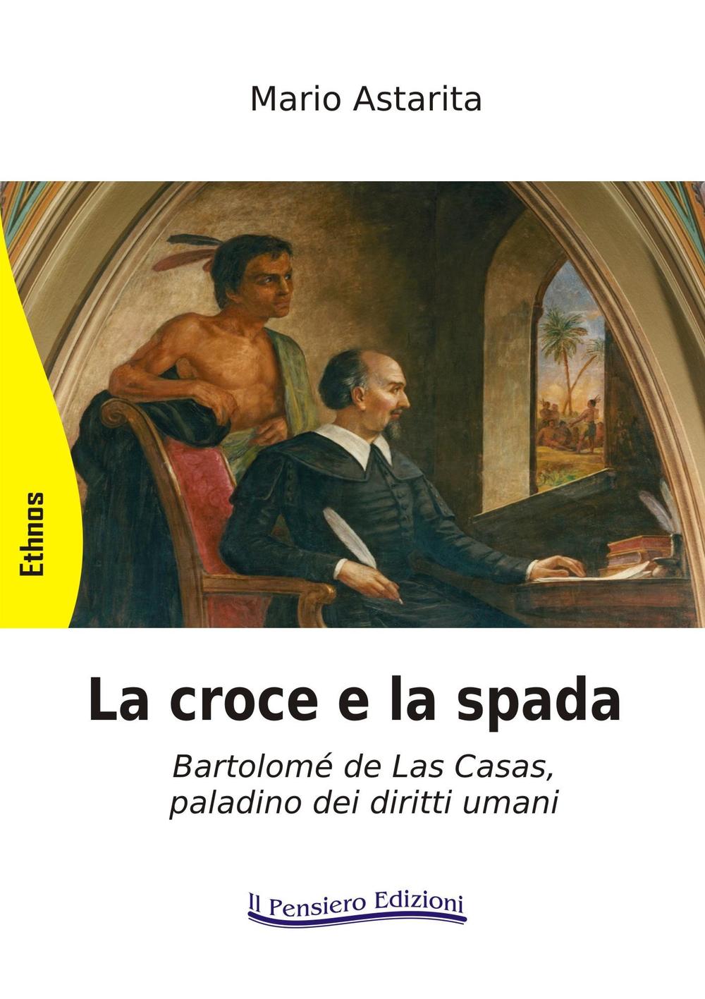 La croce e la spada. Bartolomé de Las Casas, paladino dei diritti umani