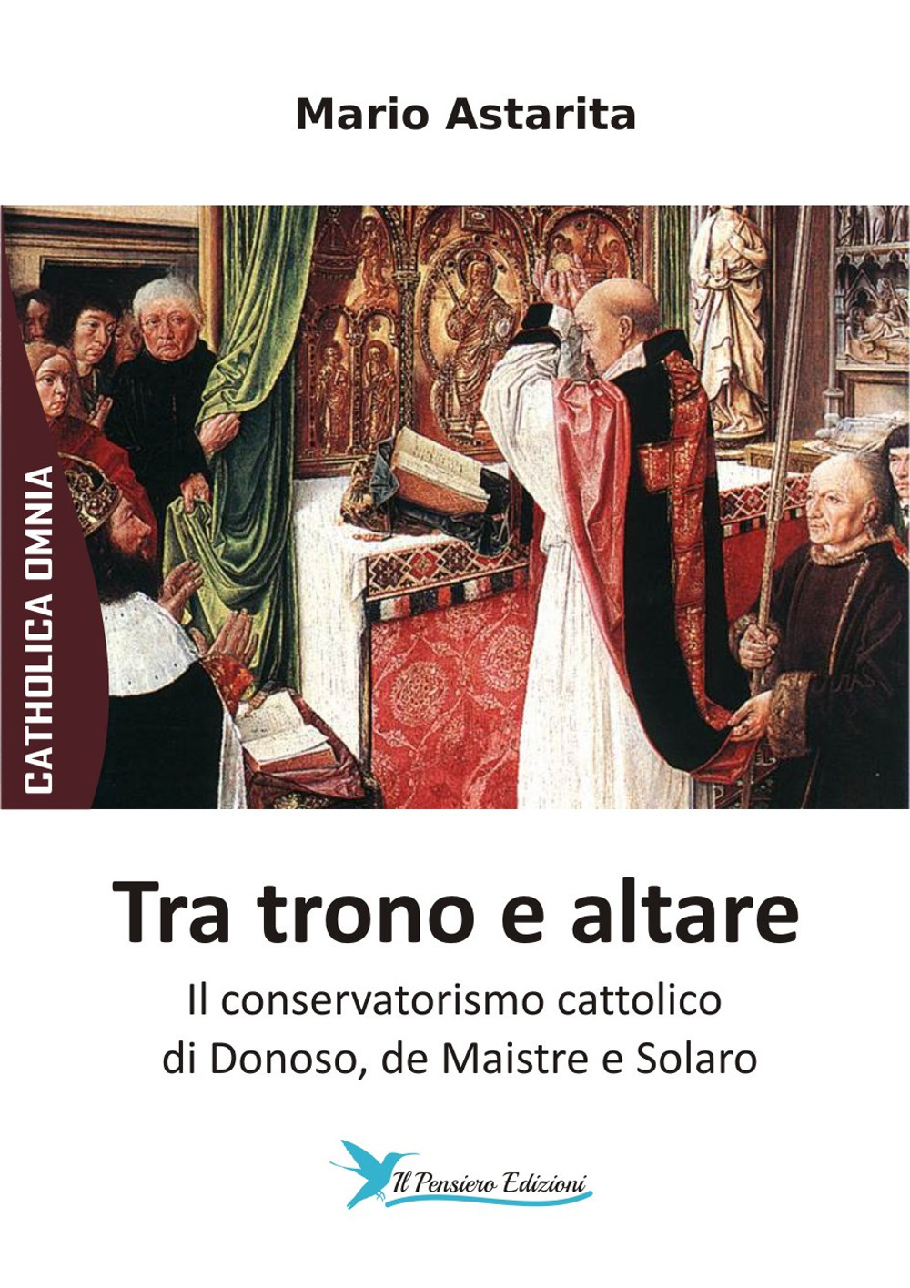 Tra trono e altare. Il conservatorismo cattolico di Donoso, de Maistre e Solaro