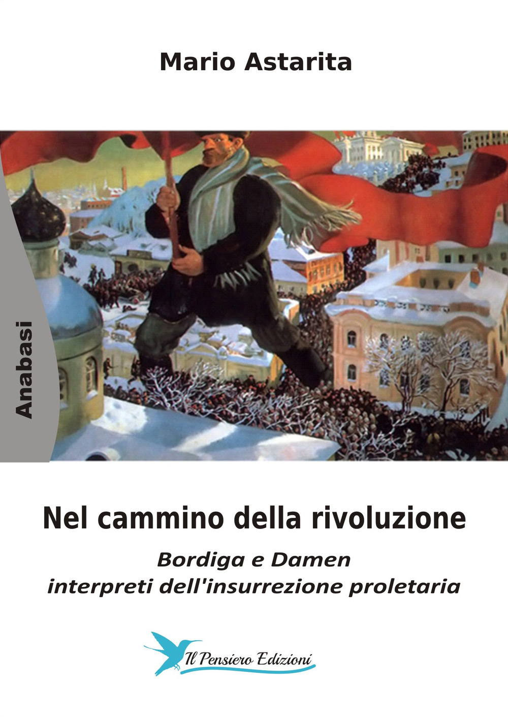 Nel cammino della rivoluzione. Bordiga e Damen interpreti dell'insurrezione proletaria