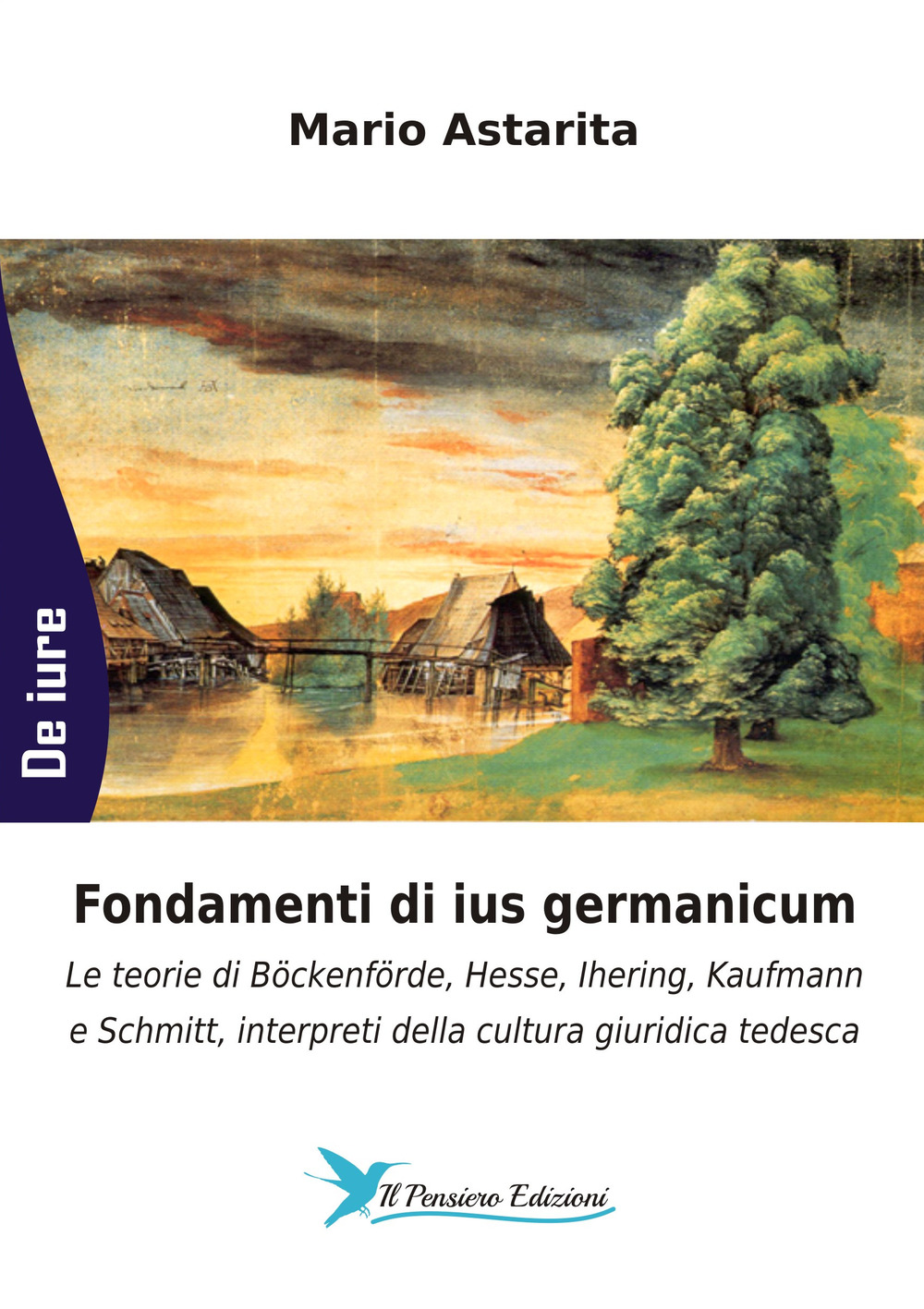 Fondamenti di ius germanicum. Le teorie di Böckenförde, Hesse, Ihering, Kaufmann e Schmitt, interpreti della cultura giuridica tedesca