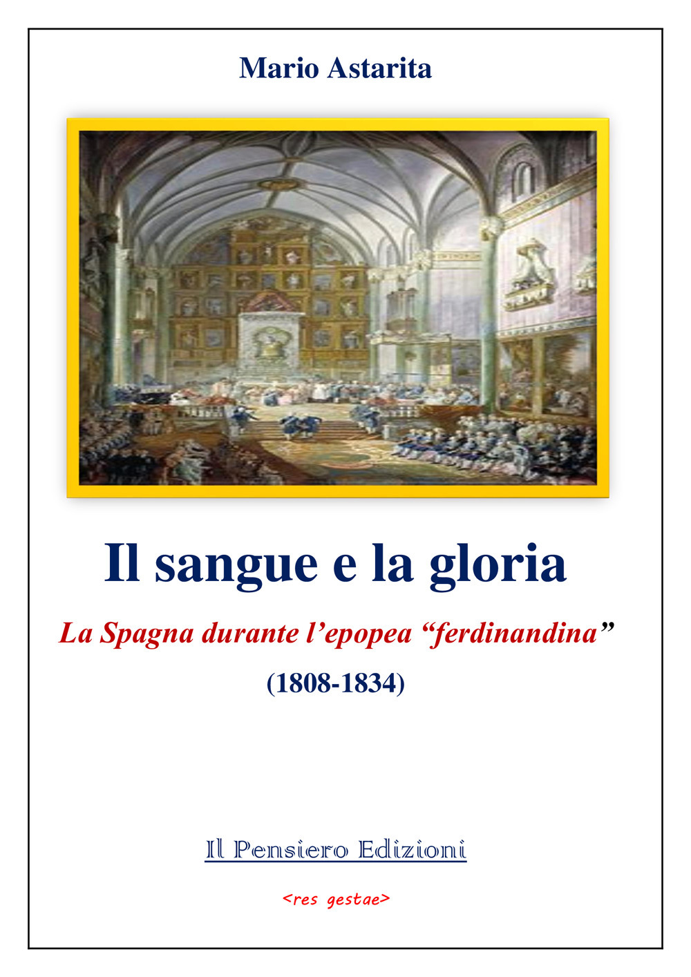 Il sangue e la gloria. La Spagna durante l'epopea «ferdinandina» (1808-1834)