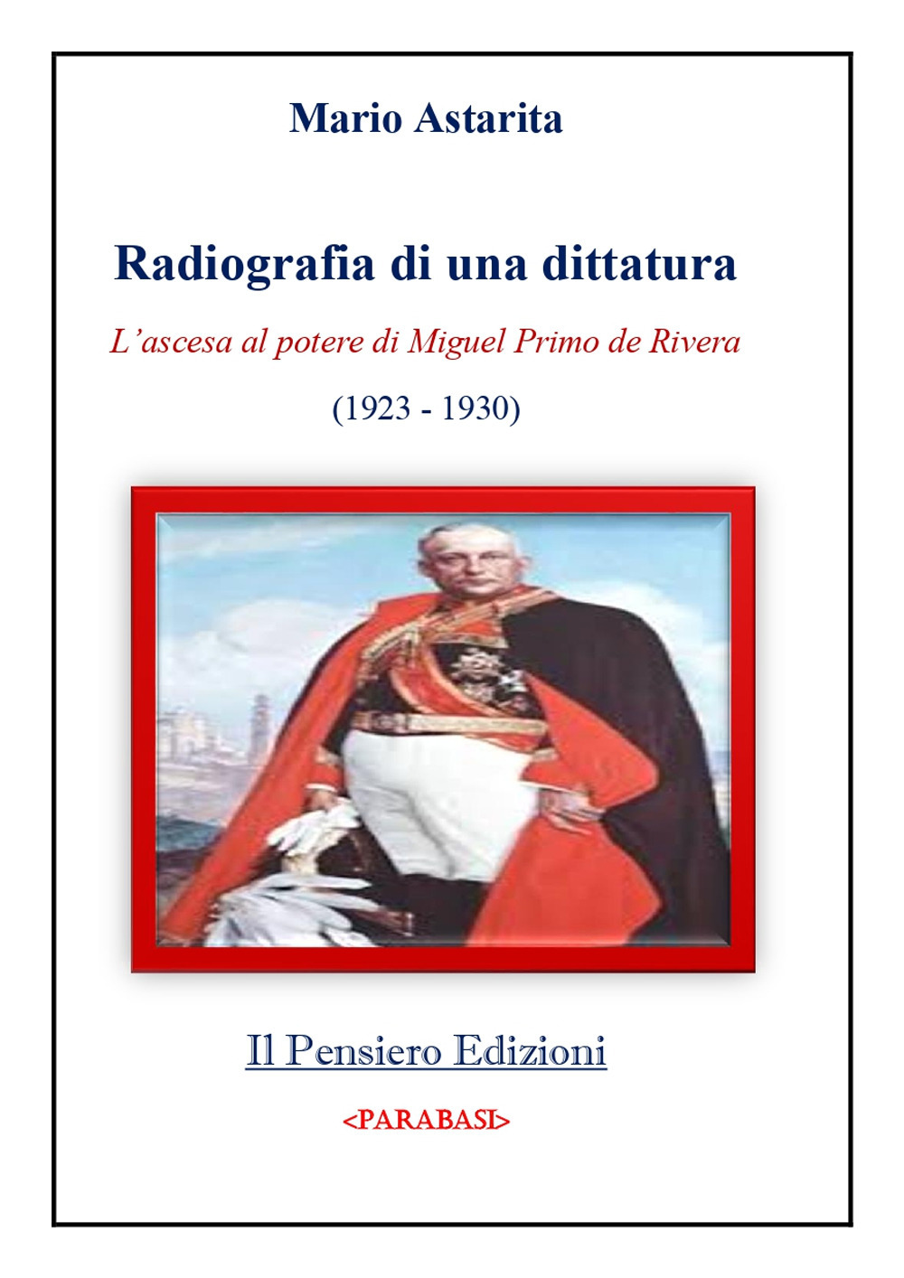 Radiografia di una dittatura. L'ascesa al potere di Miguel Primo de Rivera (1923-1930)