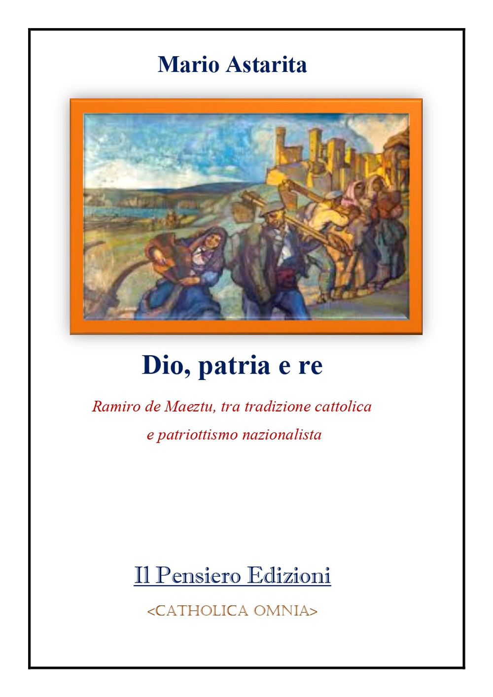 Dio, patria e re. Ramiro de Maeztu, tra tradizione cattolica e patriottismo nazionalista