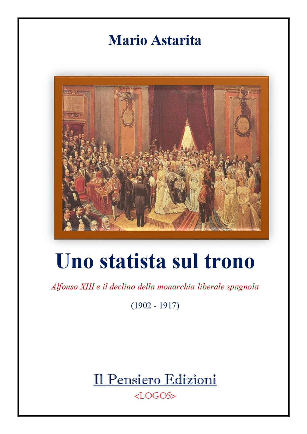 Uno statista sul trono. Alfonso XIII e il declino della monarchia liberale spagnola (1902-1917)