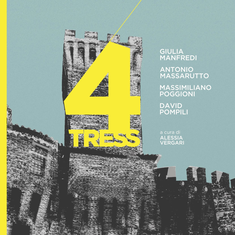 4tress. Giulia Manfredi, Antonio Massarutto, Massimiliano Poggioni, David Pompili. Catalogo della mostra della mostra (Rocca di Umbertide). Ediz. illustrata