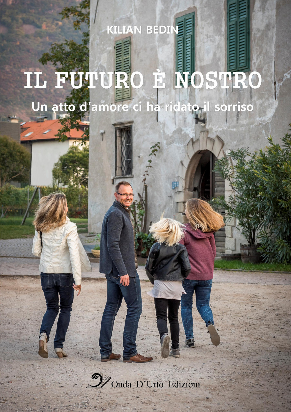 Il futuro è nostro. Un atto d'amore ci ha ridato il sorriso. Ediz. integrale