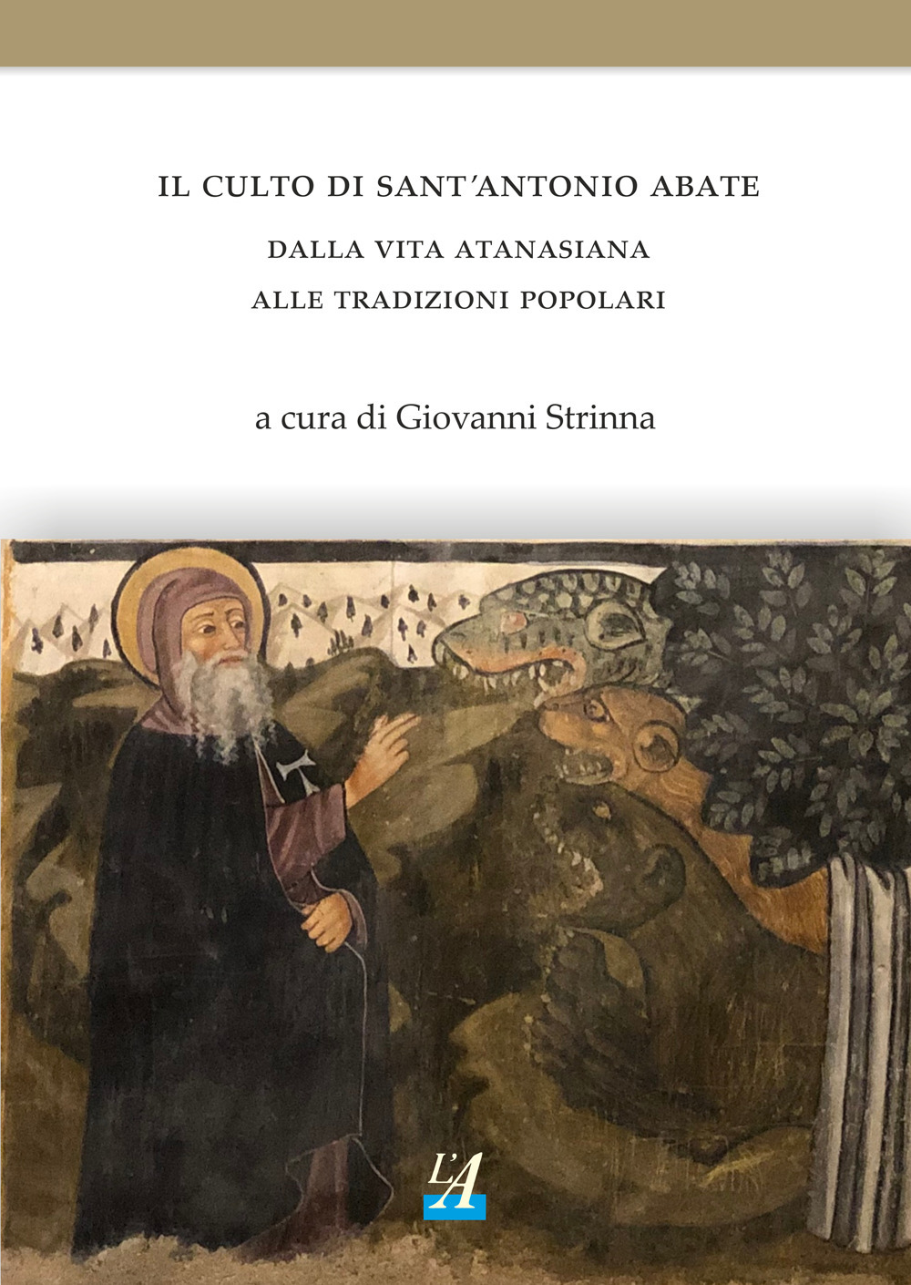 Il culto di sant'Antonio abate. Dalla vita atanasiana alle tradizioni popolari