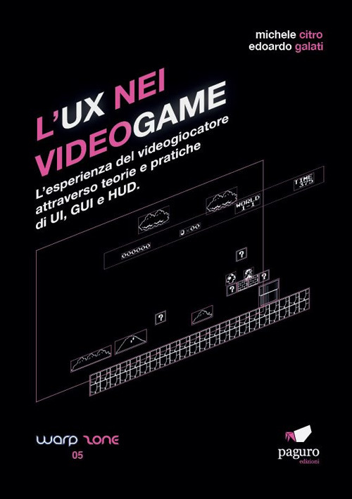 L'UX nei videogame. L'esperienza del videogiocatore attraverso teorie e pratiche di UI, GUI e HUD